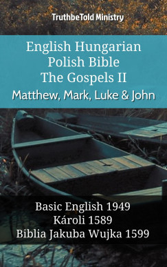 TruthBeTold Ministry - English Hungarian Polish Bible - The Gospels II - Matthew, Mark, Luke & John