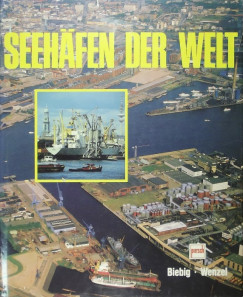 Peter Biebig   (Szerk.) - Hein Wenzel   (Szerk.) - Seehfen in der Welt