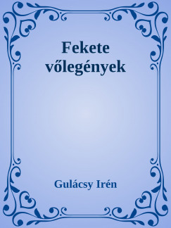 Gulcsy Irn - Fekete vlegnyek