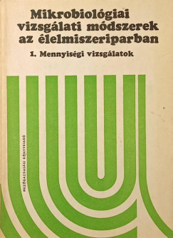 Kiss Istvn  (Szerk.) - Mikrobiolgiai vizsglati mdszerek az lelmiszeriparban