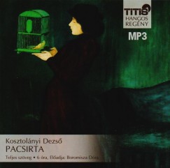 Kosztolnyi Dezs - Boromisza Dra - Pacsirta - Hangosknyv MP3