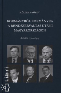 Mller Gyrgy - Kormnyrl kormnyra a rendszervlts utni Magyarorszgon