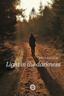 Balogh Anita - Light in the darkness