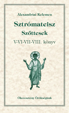 Alexandriai Kelemen - Sztrmateisz - Szttesek V-VI-VII-VIII. knyv