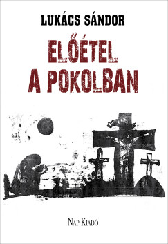 Lukcs Sndor - Eltel a pokolban