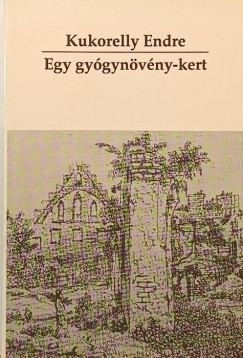 Kukorelly Endre - Egy gy�gyn�v�ny-kert