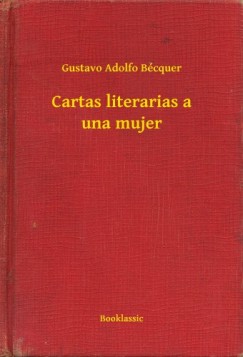 Gustavo Adolfo B�cquer - Cartas literarias a una mujer