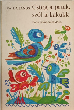 Vajda Jnos - Csrg a patak, szl a kakukk