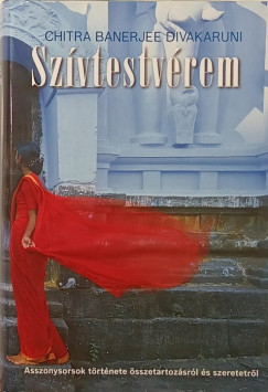 Chitra Banerjee Divakaruni - Sz�vtestv�rem