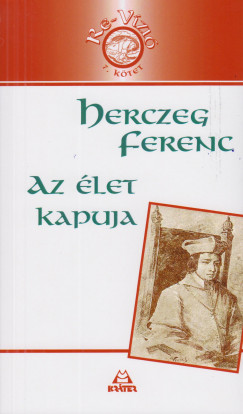 Herczeg Ferenc - Az élet kapuja