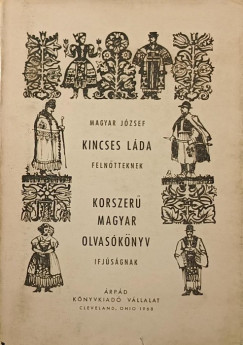 Magyar József - Kincses láda felnőtteknek - Korszerű magyar olvasókönyv ifjúságnak
