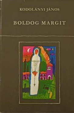 Kodolnyi Jnos - Boldog Margit