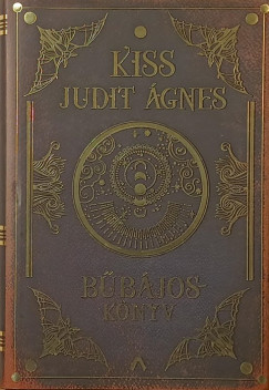 Kiss Judit Ágnes - Bűbájoskönyv