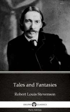 Robert Louis Stevenson - Tales and Fantasies by Robert Louis Stevenson (Illustrated)