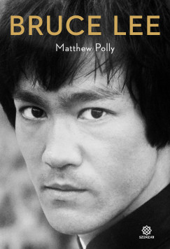 Matthew Polly - Bruce Lee