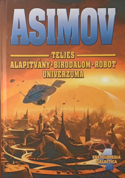 Isaac Asimov - Asimov teljes Alapítvány-Birodalom-Robot univerzuma
