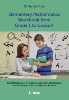 Dr. Benk Attila - Elementary Mathematics Workbook from Grade 1 to Grade 4