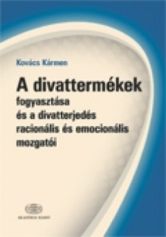 Kovcs Krmen - A divattermkek fogyasztsa s a divatterjeds racionlis s emocionlis mozgati
