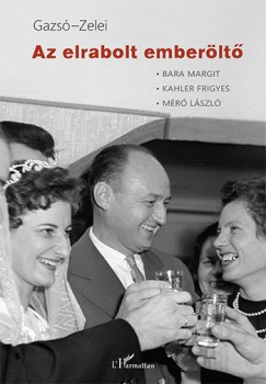 Gazs� L. Ferenc - Zelei Mikl�s - Az elrabolt ember�lt�