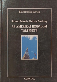 Malcolm Bradbury - Richard Ruland - Az amerikai irodalom története