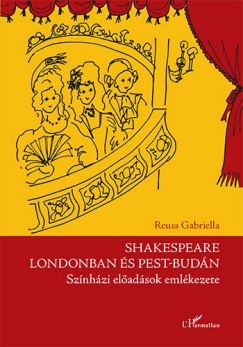 Reuss Gabriella - Shakespeare Londonban s Pest-Budn