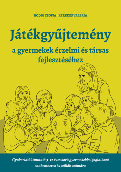 Kerekes Valria - Jtkgyjtemny - a gyermekek rzelmi s trsas fejldshez