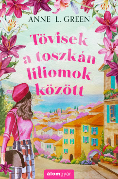 T�visek a toszk�n liliomok k�z�tt