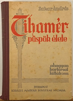 Zakar András - Tihamér püspök élete