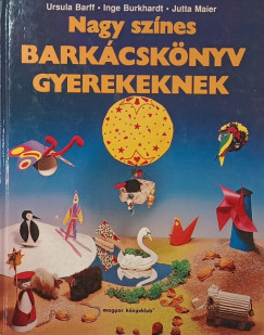 Ursula Barff - Inge Burkhardt - Jutta Maier - Nagy sz�nes bark�csk�nyv gyerekeknek