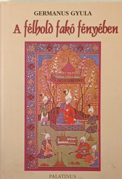 Germanus Gyula - A félhold fakó fényében