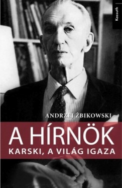Zbikowski Andrzej - Andrzej Zbikowski - A hrnk - Karski, a vilg igaza