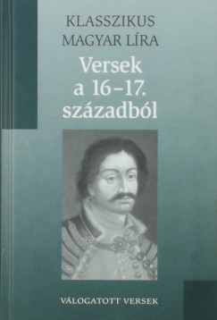 Klasszikus magyar lra - Versek a 16-17. szzadbl
