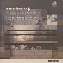 Sebesty�n Attila - Keszeg Anna   (SZERK.) - Menedzser humanizmus: