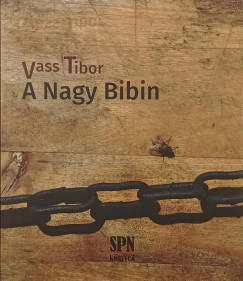 Vass Tibor - A Nagy Bibin