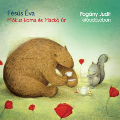 Fésûs Éva - Pogány Judit - Mókus koma és Mackó úr - Hangoskönyv