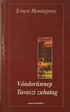 Ernest Hemingway - Vándorünnep - Tavaszi zuhatag