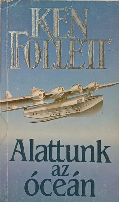 Ken Follett - Alattunk az �ce�n