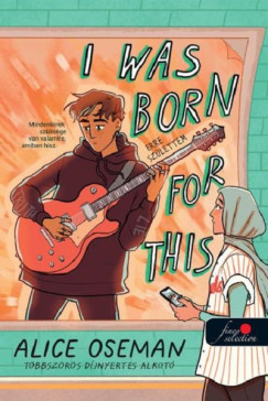 Alice Oseman - I Was Born For This - Erre szlettem