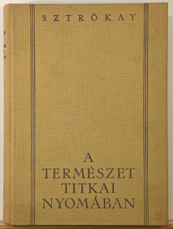 Sztr�kay K�lm�n - A term�szet titkai nyom�ban