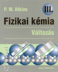 Peter Williams Atkins - Fizikai kmia - Vltozs III.