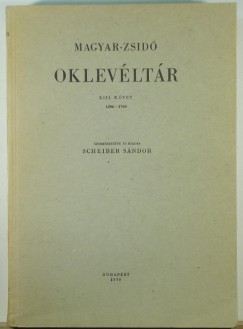 Scheiber Sndor   (Szerk.) - Magyar-zsid oklevltr XIII. ktet