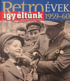 Széky János - Retro évek - Így éltünk 1959-60