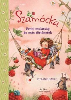 Stefanie Dahle - Szamcka - Erdei mulatsg s ms trtnetek