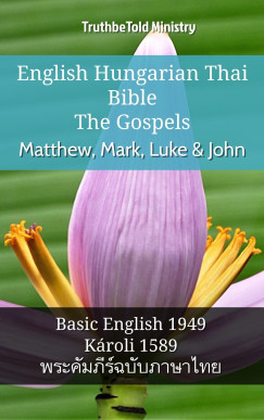 TruthBeTold Ministry - English Hungarian Thai Bible - The Gospels - Matthew, Mark, Luke & John