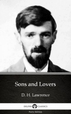 D. H. Lawrence - Sons and Lovers by D. H. Lawrence (Illustrated)