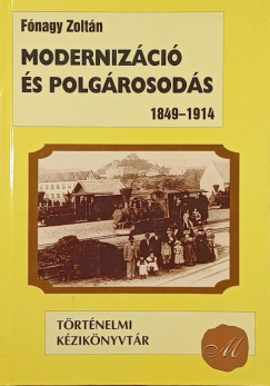 F�nagy Zolt�n - Moderniz�ci� �s polg�rosod�s 1849-1914