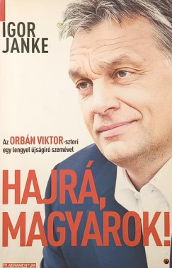 Igor Janke - Hajr�, Magyarok!