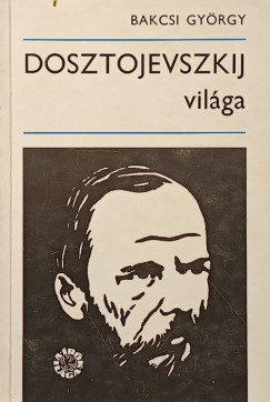 Bakcsi György - Dosztojevszkij világa