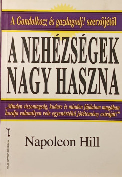 Napoleon Hill - A nehzsgek nagy haszna
