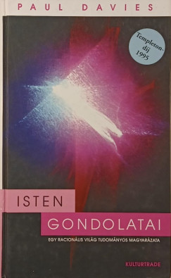 Paul Davies - Isten gondolatai- Egy racionlis vilg tudomnyos magyarzata